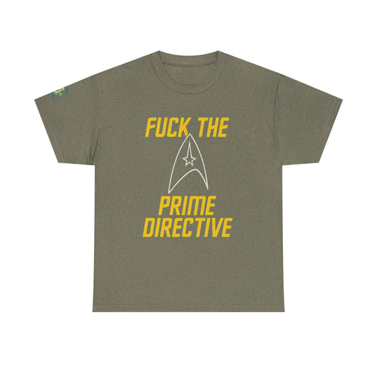 Fuck the Prime Directive Tee – Boldly Go Where No Shirt Has Gone Before
