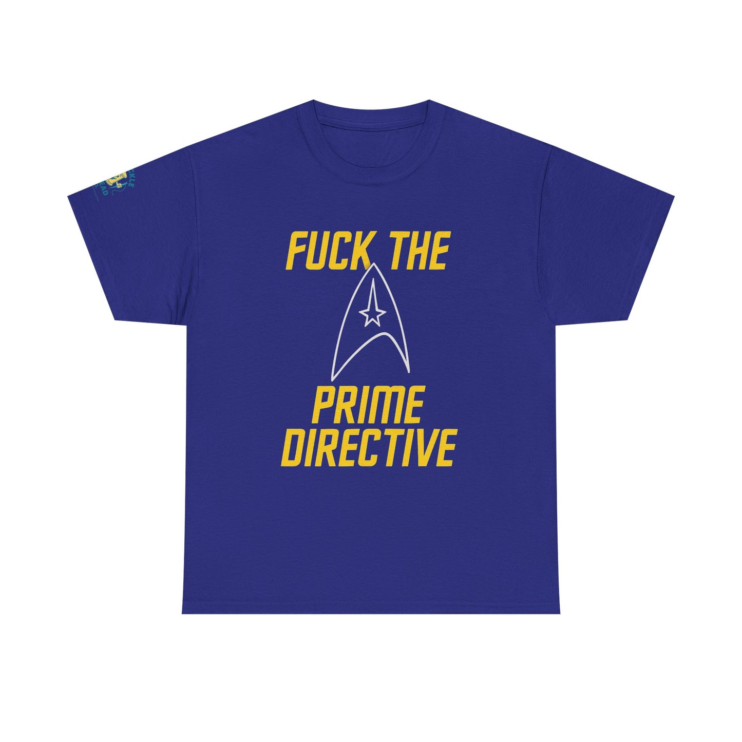 Fuck the Prime Directive Tee – Boldly Go Where No Shirt Has Gone Before
