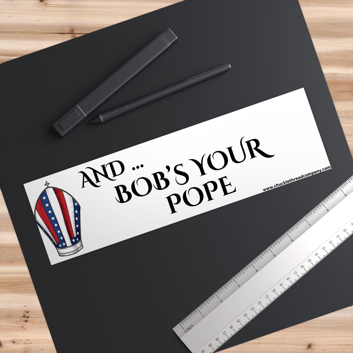 “And… Bob’s Your Pope” – Patriotic Bumper Sticker