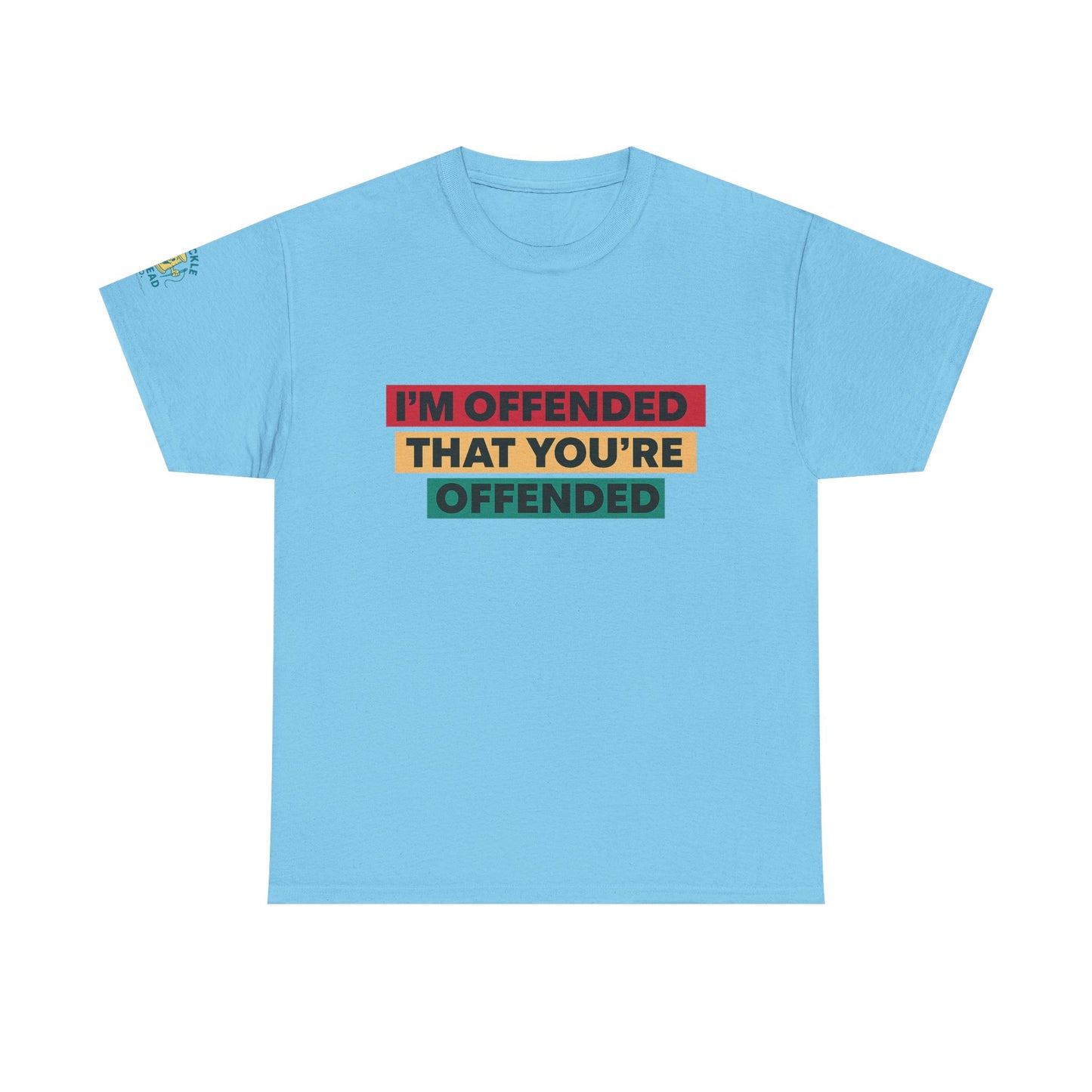 Offense Taken. I am offended Tshirt