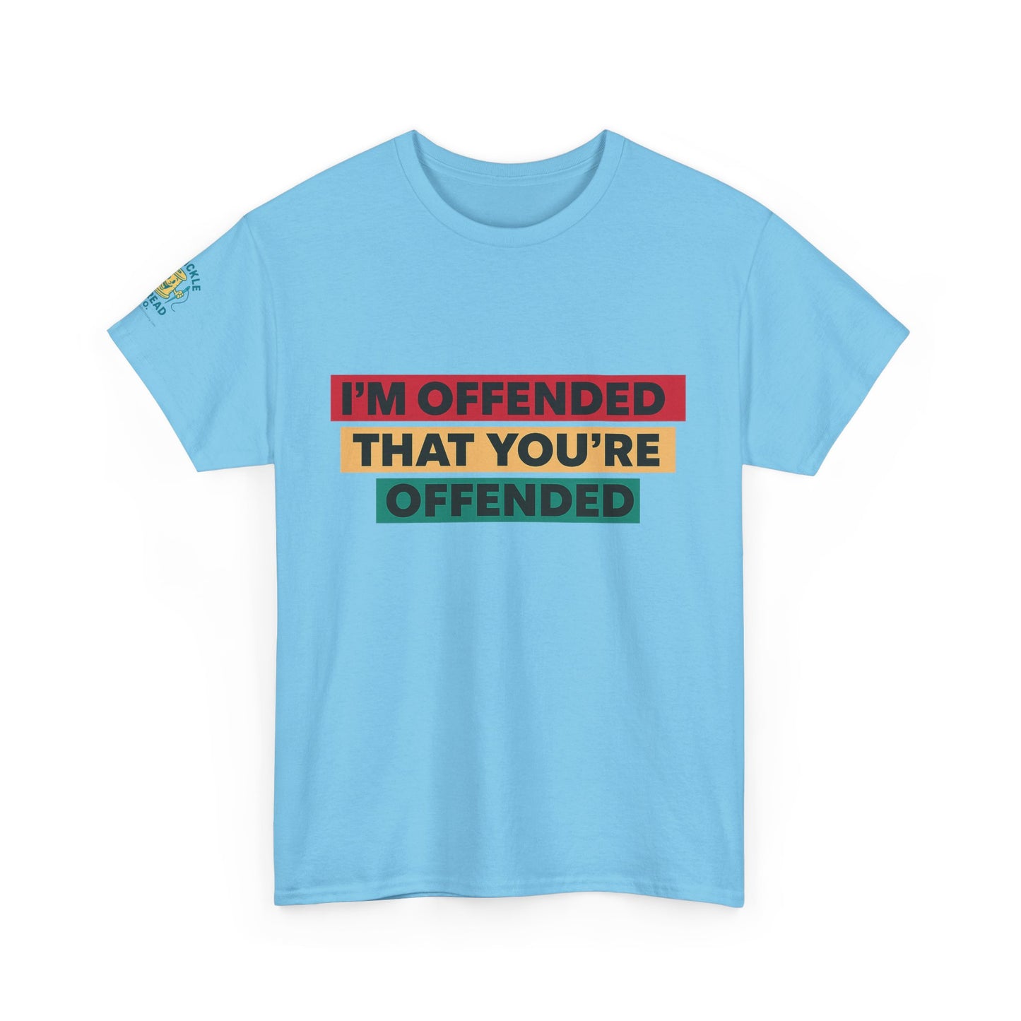 Offense Taken. I am offended Tshirt