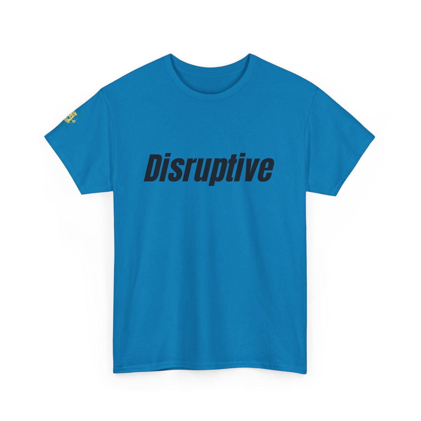 Disruptive Tee – For People Who Don't Just Rock the Boat, They Capsize It Unisex