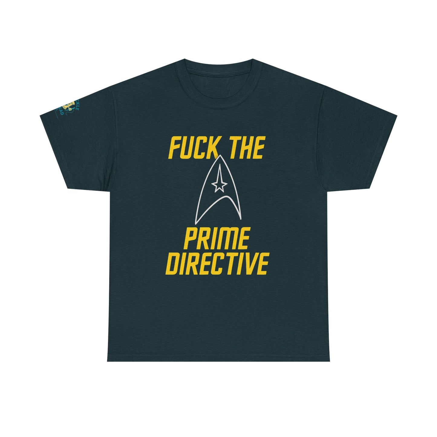 Fuck the Prime Directive Tee – Boldly Go Where No Shirt Has Gone Before