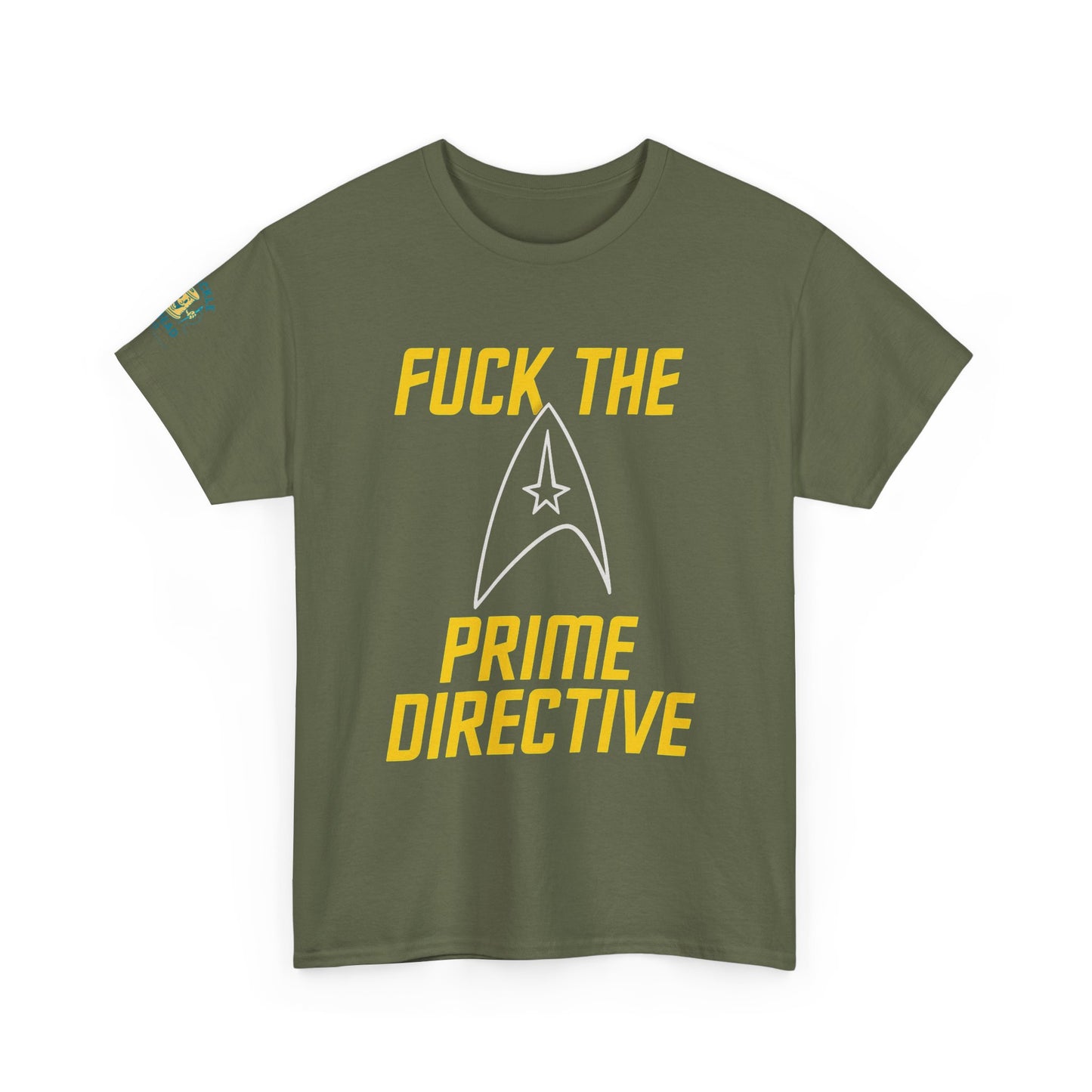 Fuck the Prime Directive Tee – Boldly Go Where No Shirt Has Gone Before