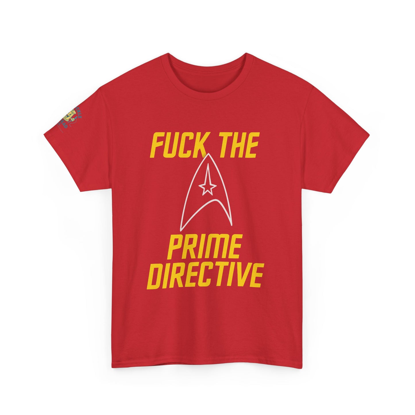 Fuck the Prime Directive Tee – Boldly Go Where No Shirt Has Gone Before