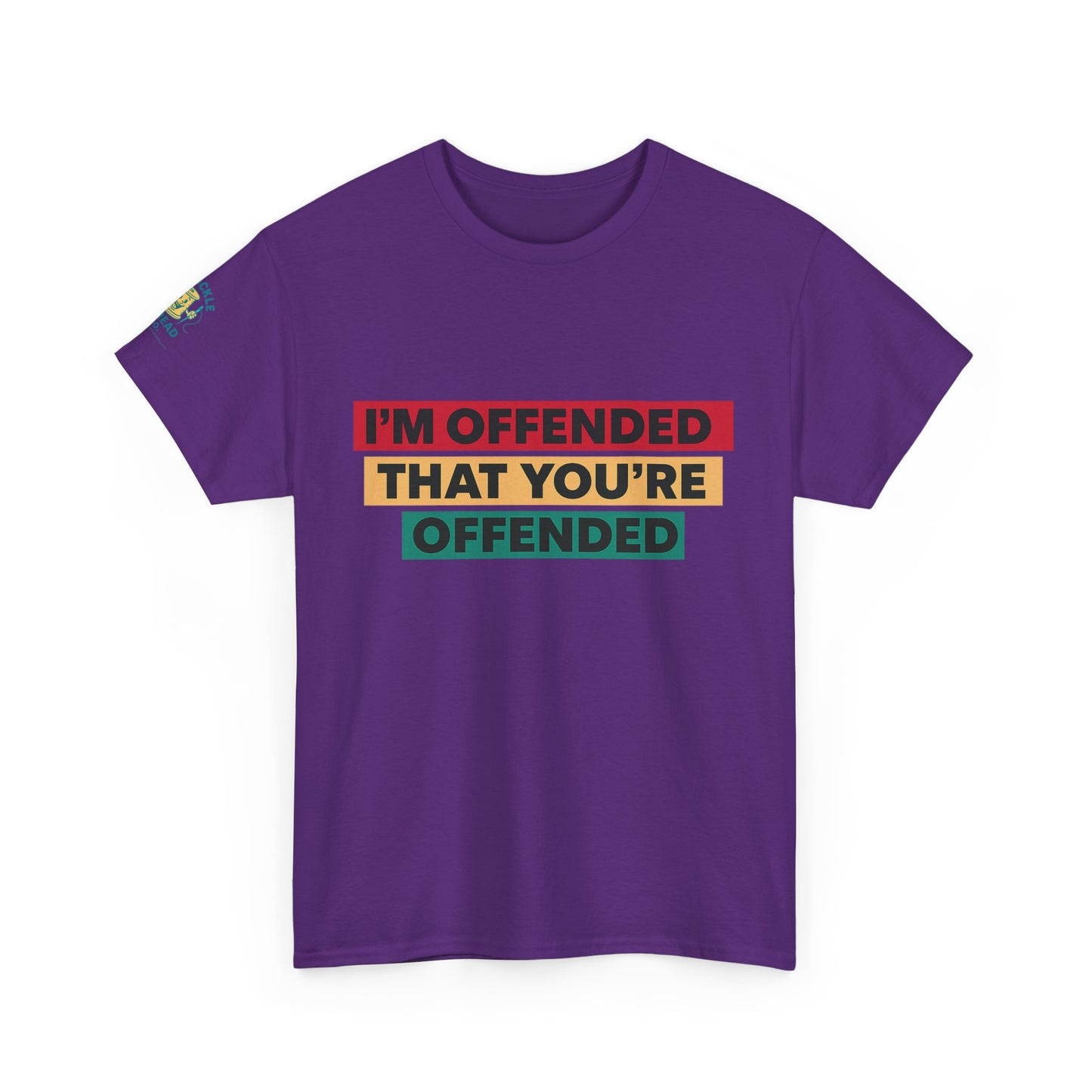 Offense Taken. I am offended Tshirt