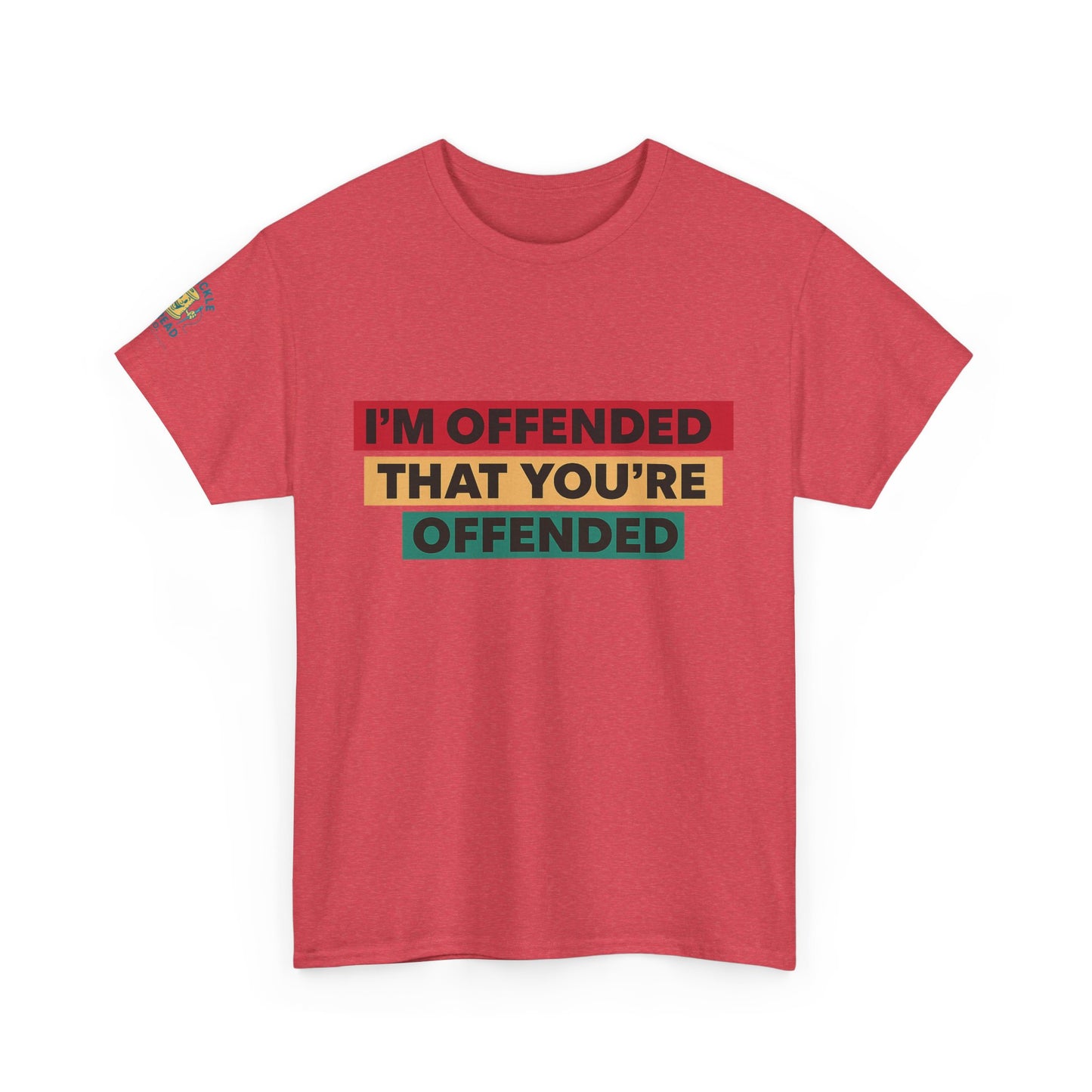 Offense Taken. I am offended Tshirt