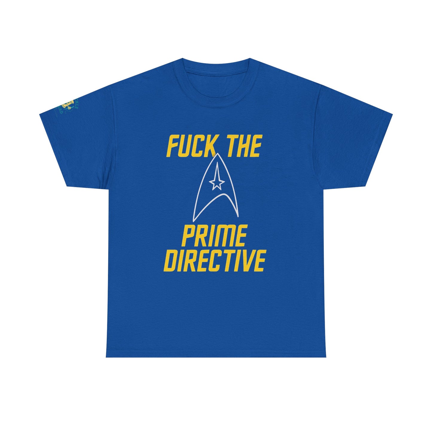 Fuck the Prime Directive Tee – Boldly Go Where No Shirt Has Gone Before