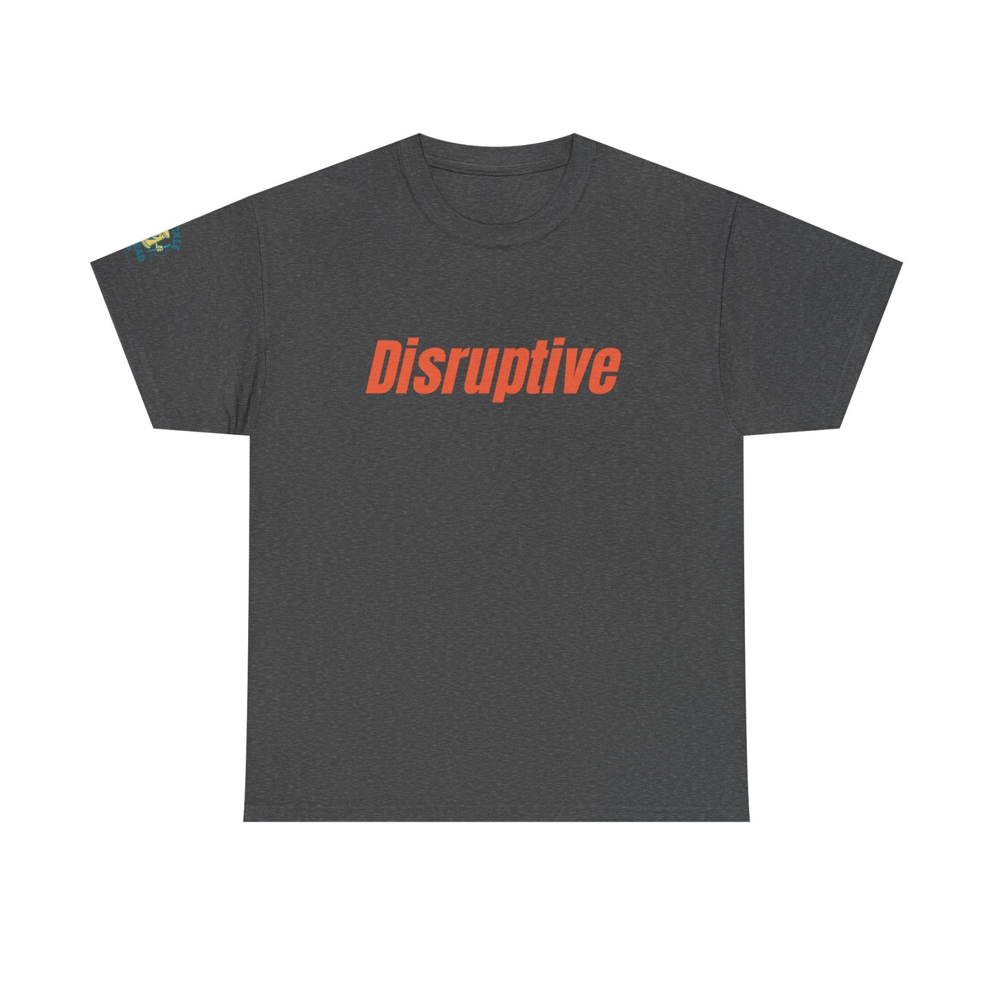 Disruptive Tee – For People Who Don't Just Rock the Boat, They Capsize It