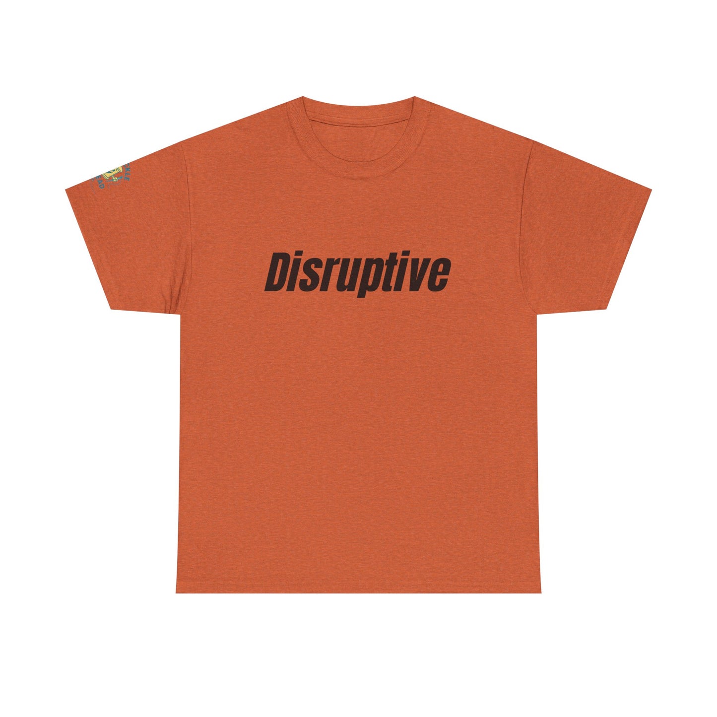 Disruptive Tee – For People Who Don't Just Rock the Boat, They Capsize It Unisex