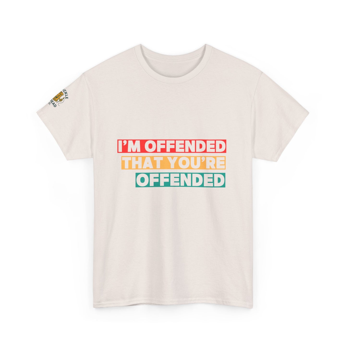 "I’m Offended That You’re Offended" Graphic Tee – For Equal Opportunity Outrage