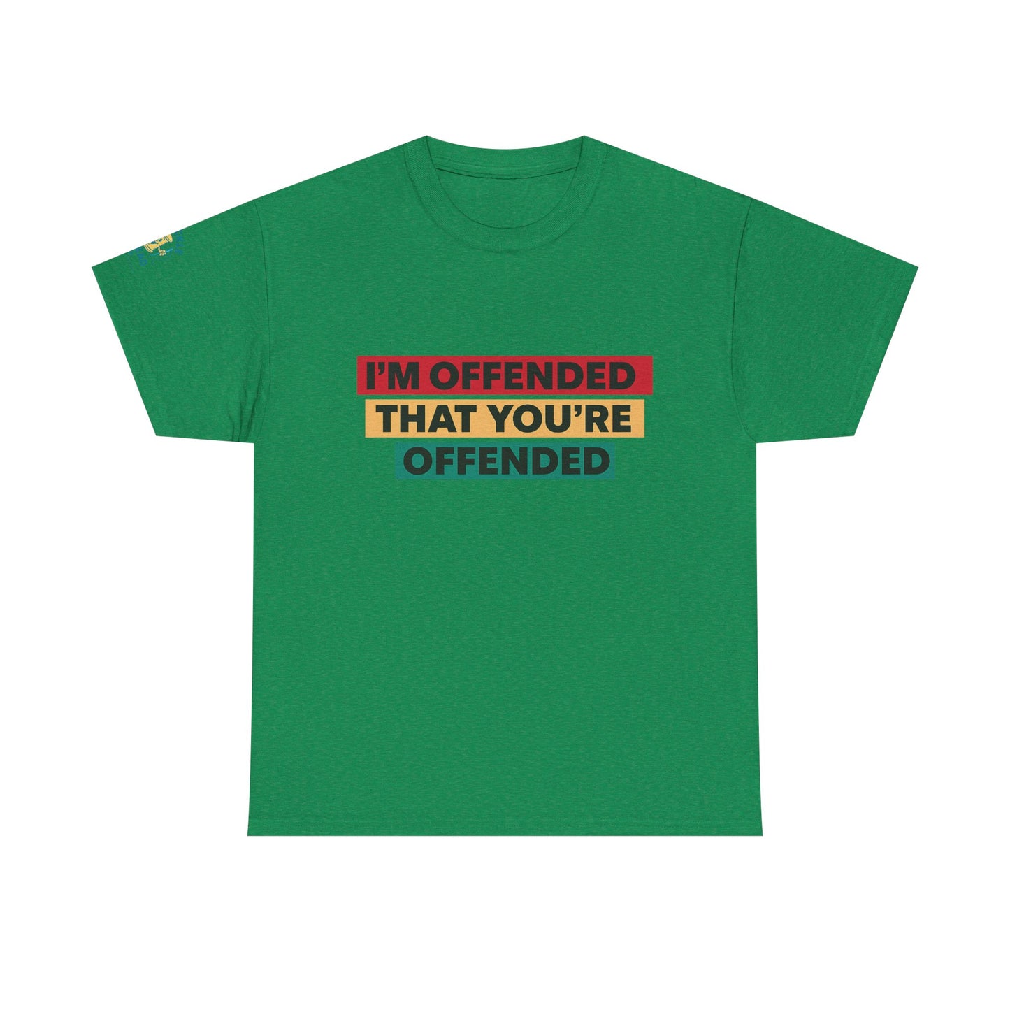 Offense Taken. I am offended Tshirt