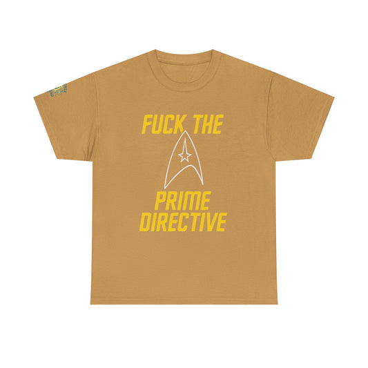 Fuck the Prime Directive Tee – Boldly Go Where No Shirt Has Gone Before