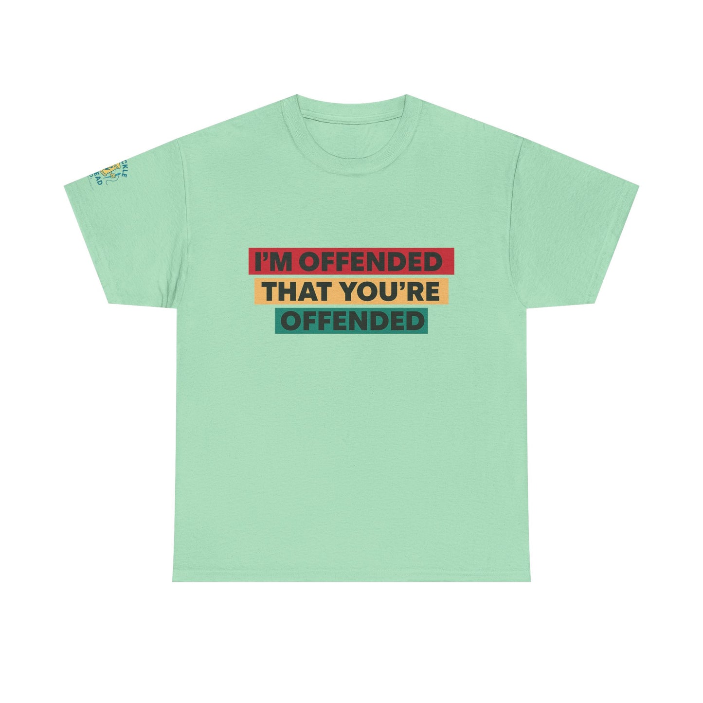 Offense Taken. I am offended Tshirt