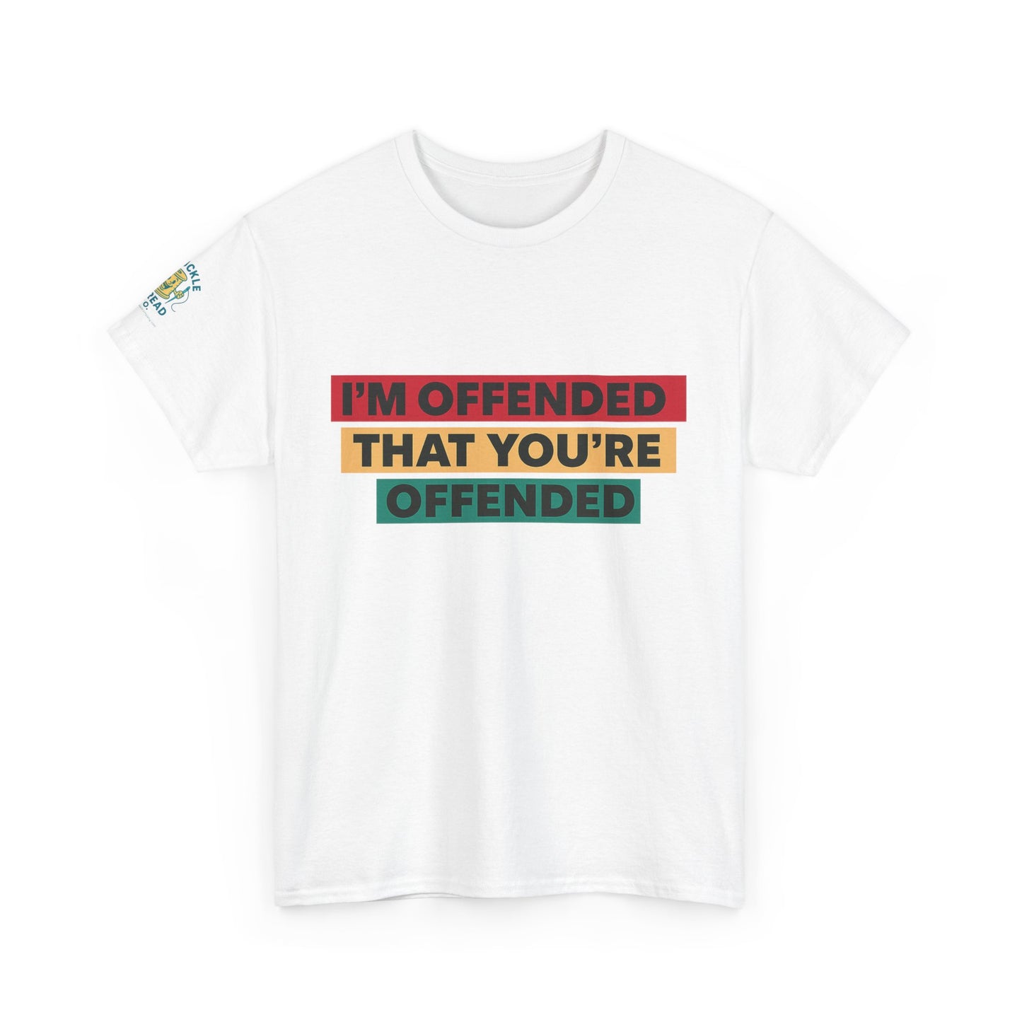 Offense Taken. I am offended Tshirt