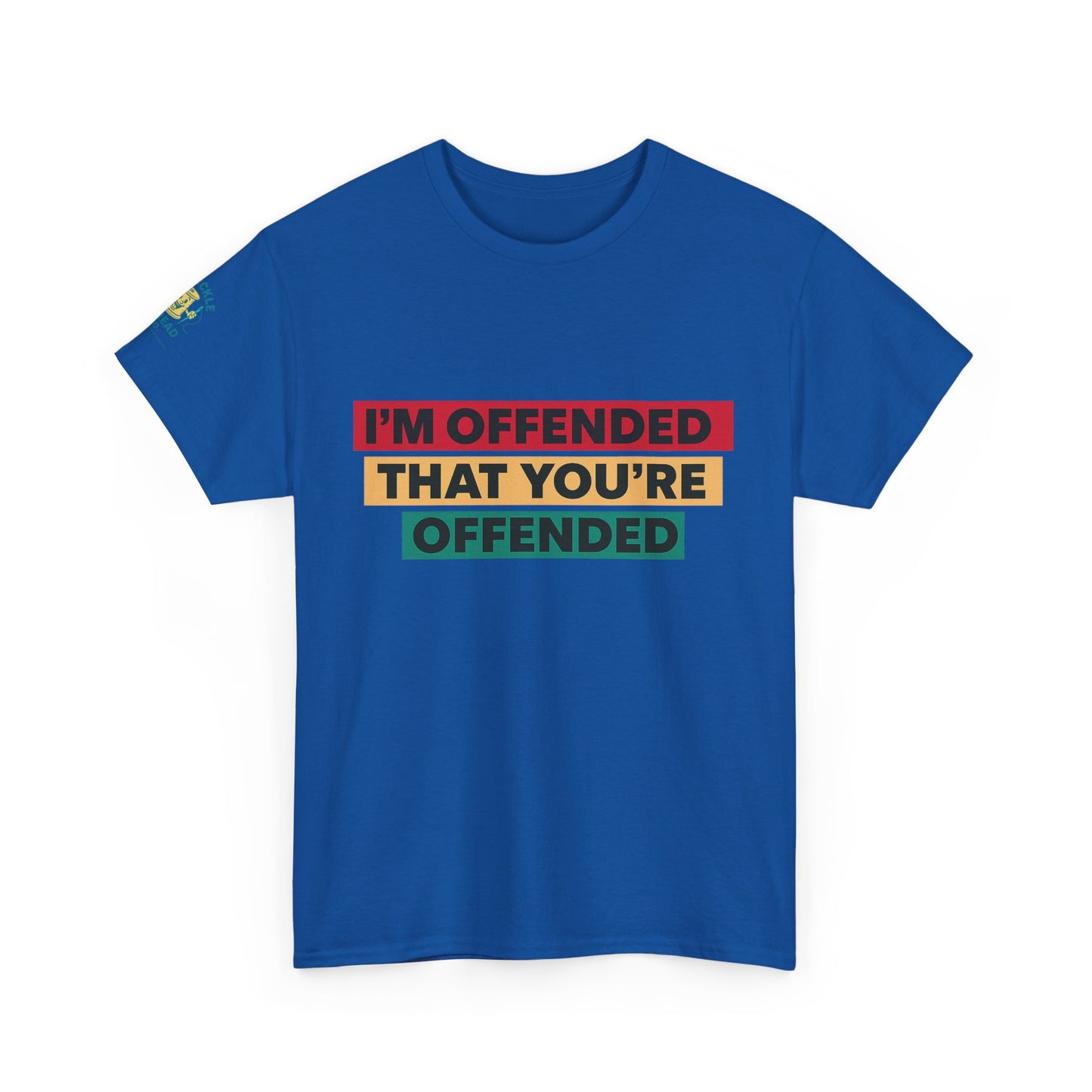 Offense Taken. I am offended Tshirt