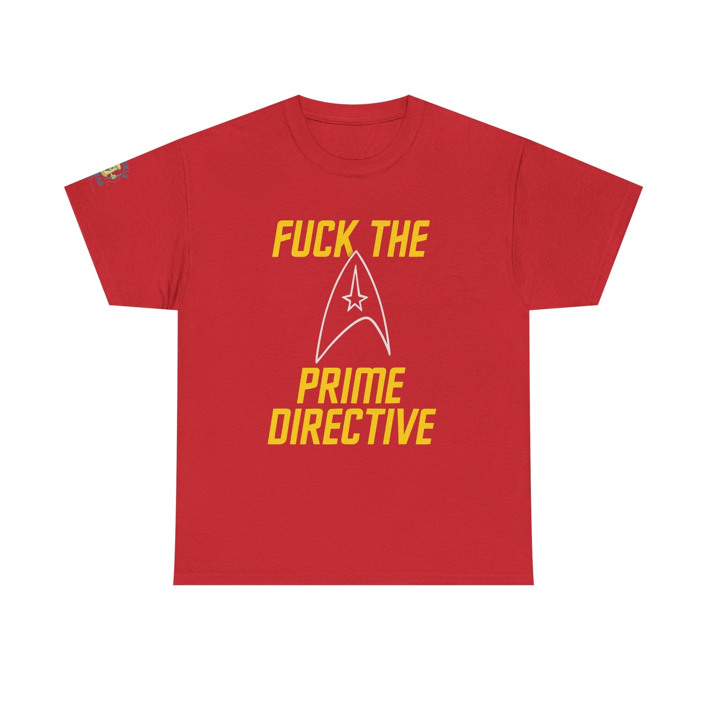 Fuck the Prime Directive Tee – Boldly Go Where No Shirt Has Gone Before