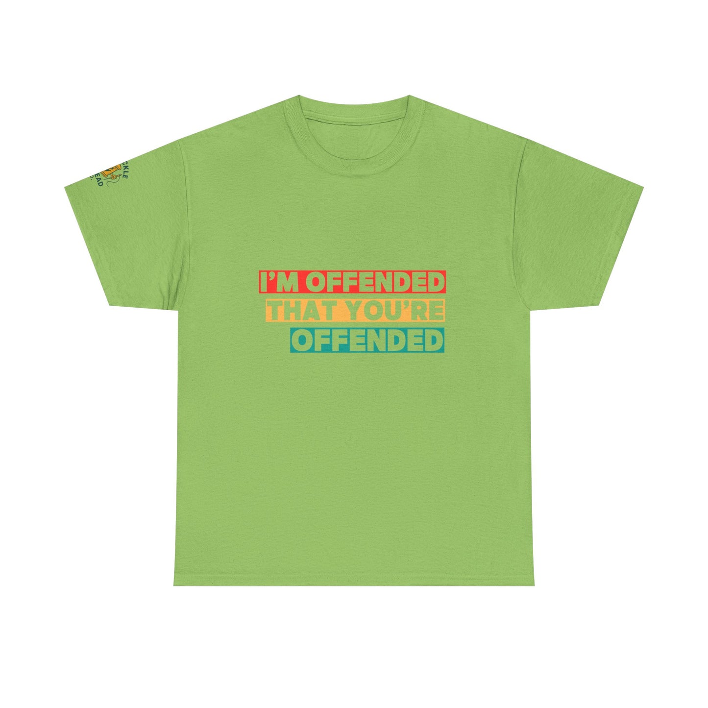 "I’m Offended That You’re Offended" Graphic Tee – For Equal Opportunity Outrage