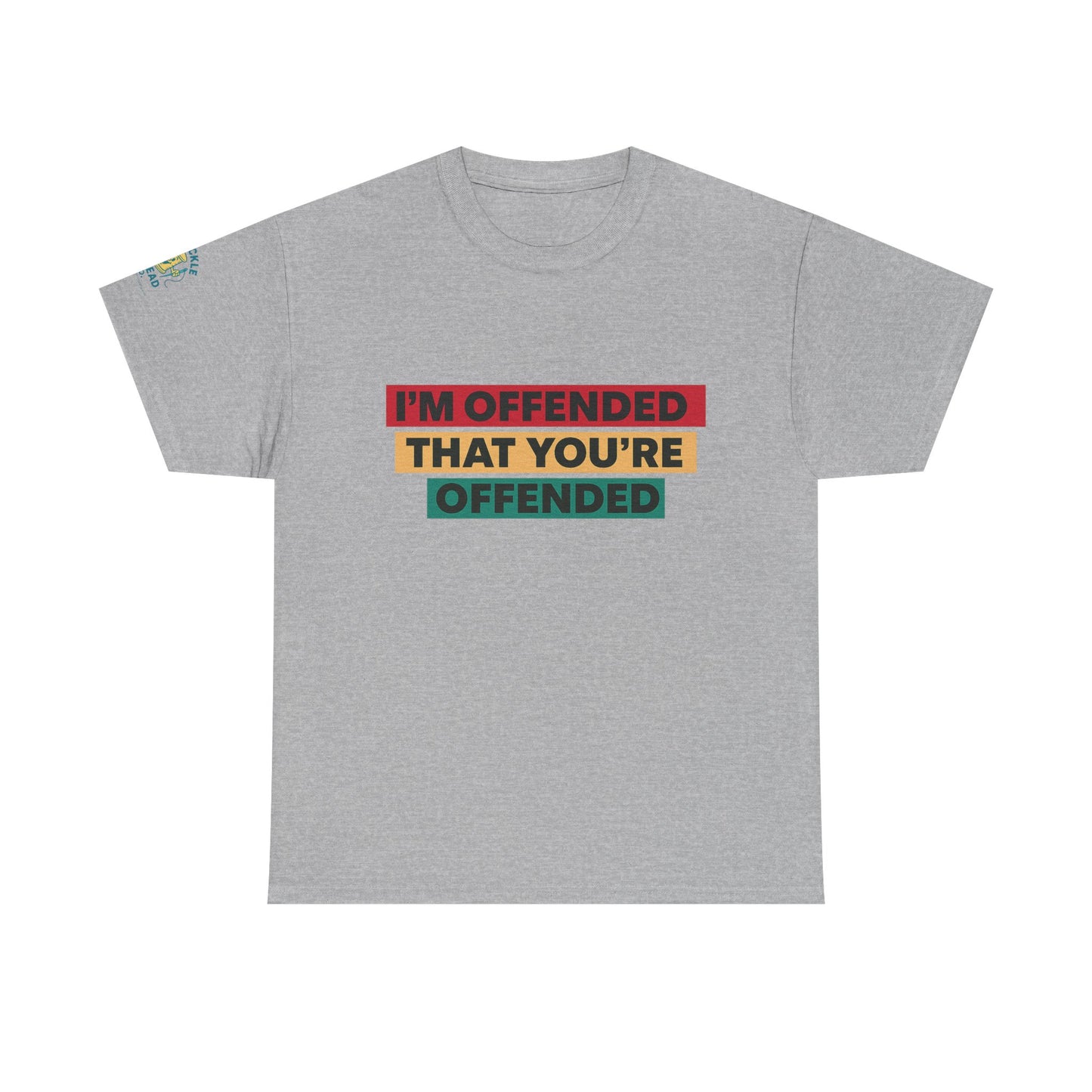 Offense Taken. I am offended Tshirt