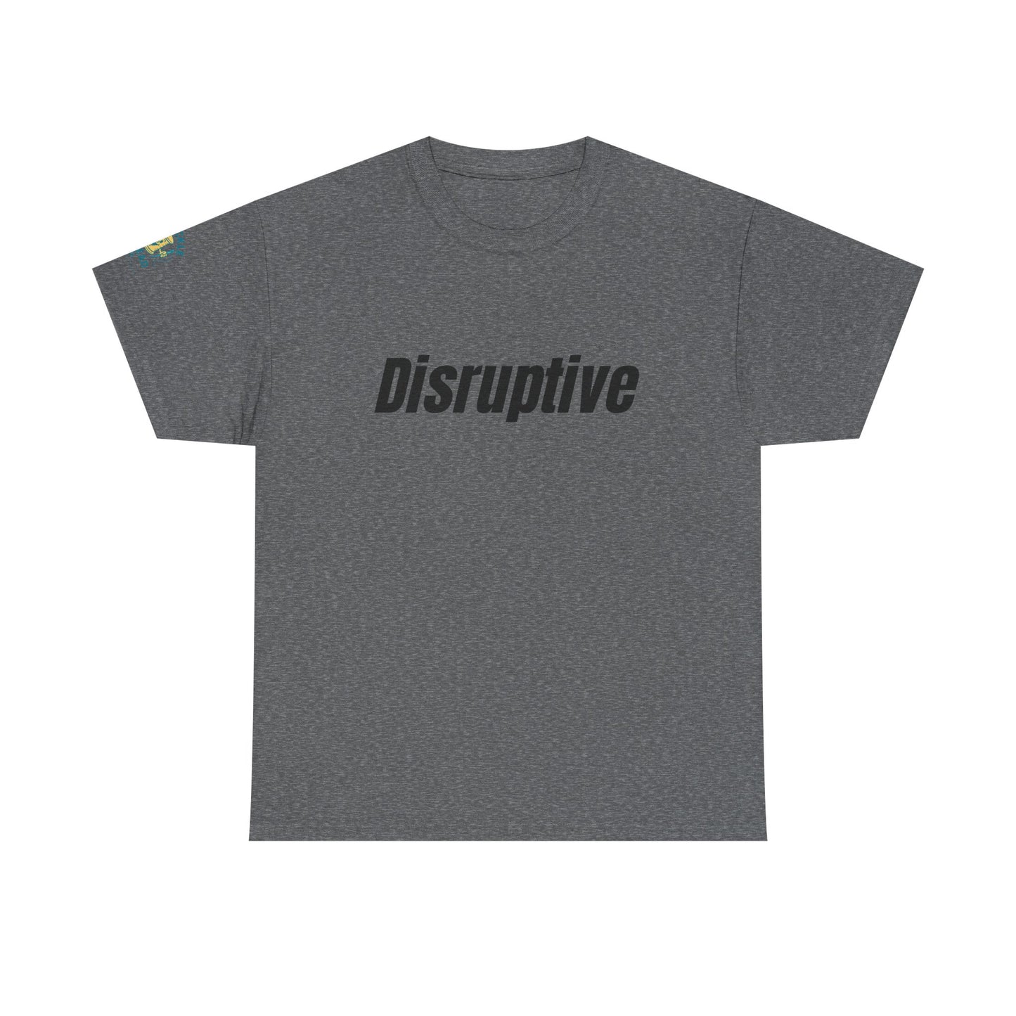 Disruptive Tee – For People Who Don't Just Rock the Boat, They Capsize It Unisex