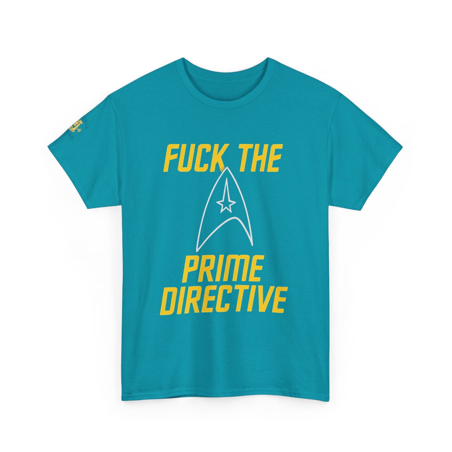 Fuck the Prime Directive Tee – Boldly Go Where No Shirt Has Gone Before