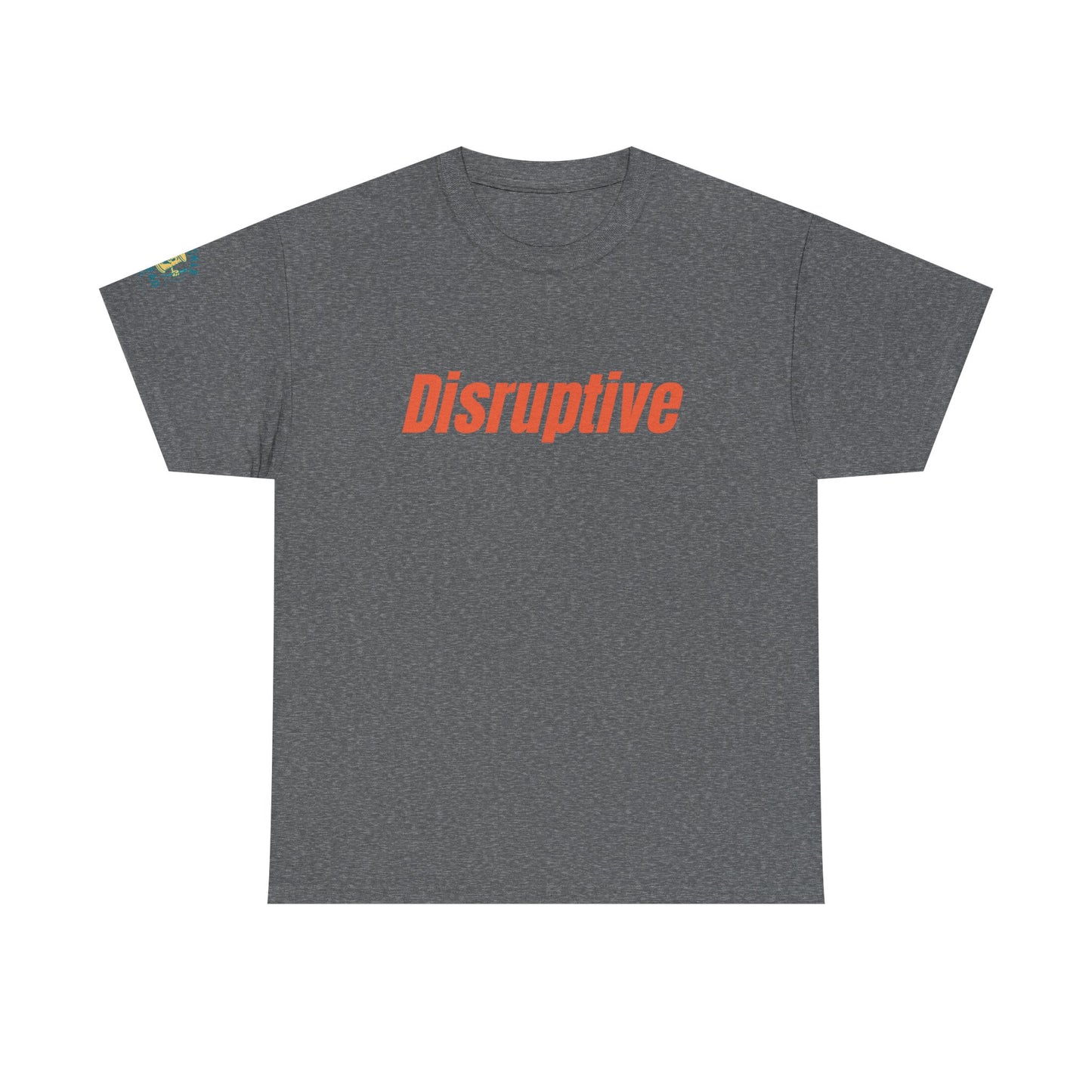 Disruptive Tee – For People Who Don't Just Rock the Boat, They Capsize It