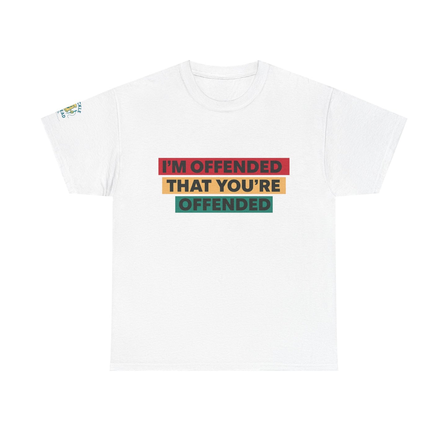 Offense Taken. I am offended Tshirt