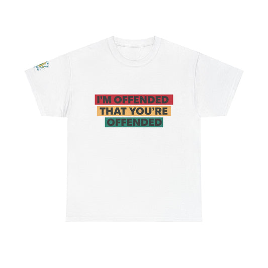 Offense Taken. I am offended Tshirt