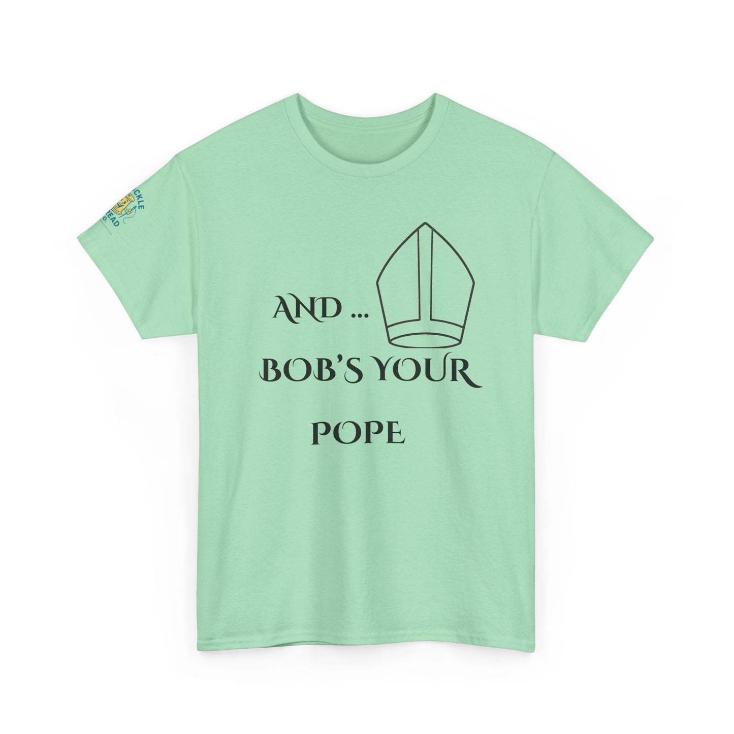 Funny “And… Bob’s Your Pope” T-Shirt – Religious Satire Novelty Tee
