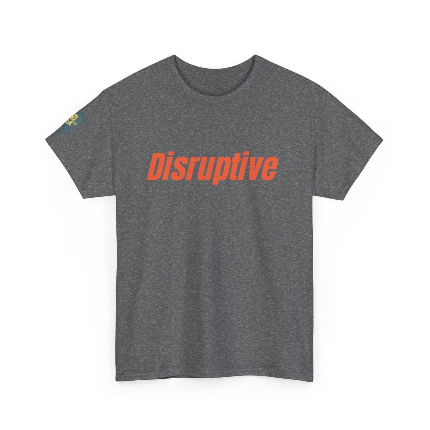 Disruptive Tee – For People Who Don't Just Rock the Boat, They Capsize It