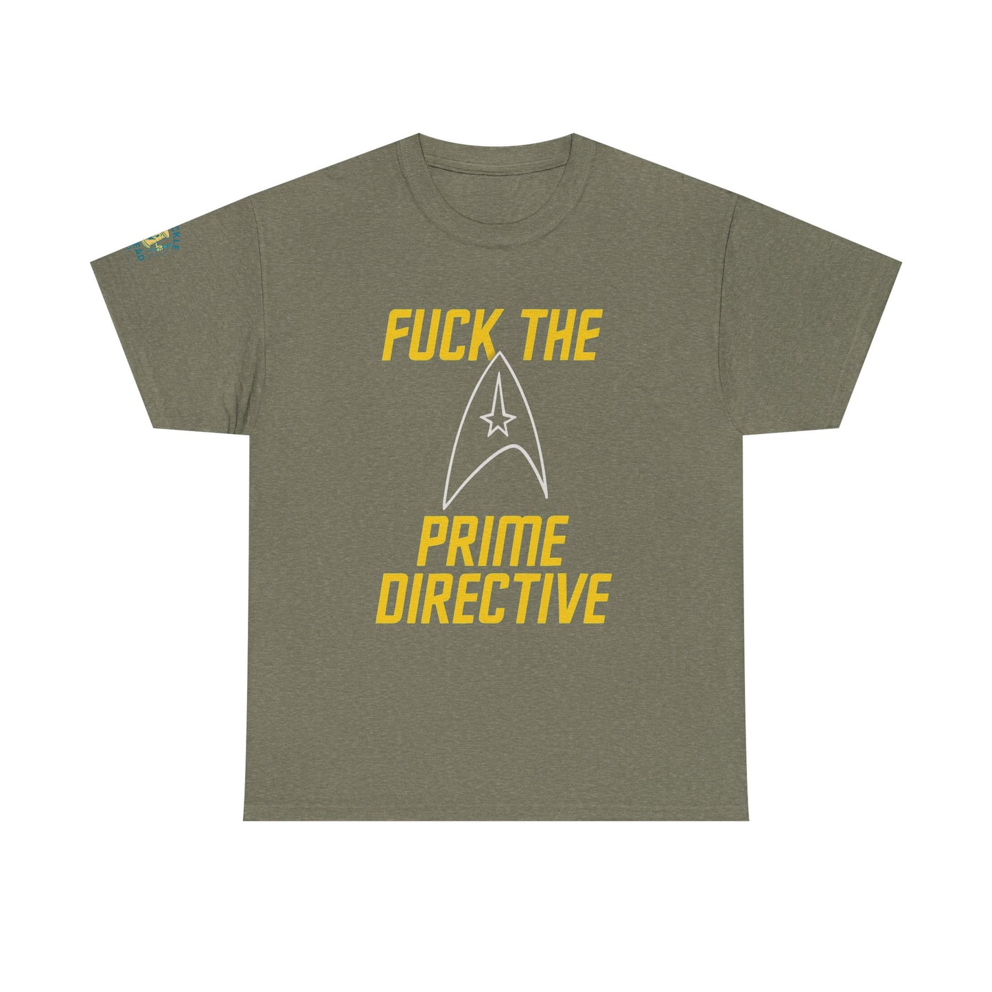 Fuck the Prime Directive Tee – Boldly Go Where No Shirt Has Gone Before