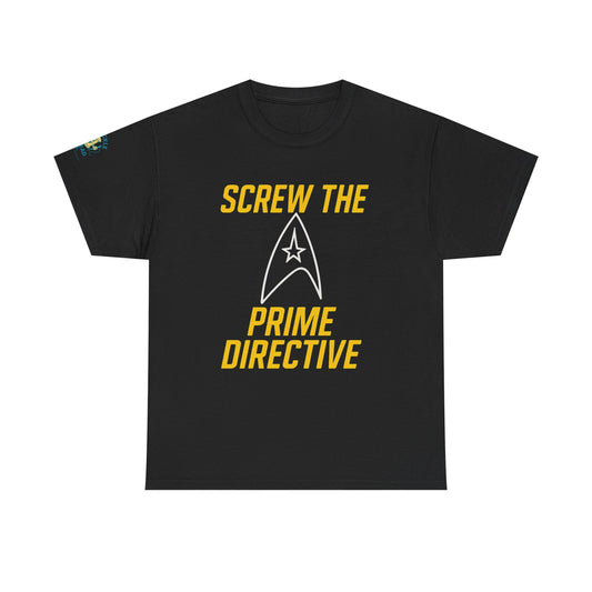 Screw the Prime Directive – Funny Sci-Fi T-Shirt