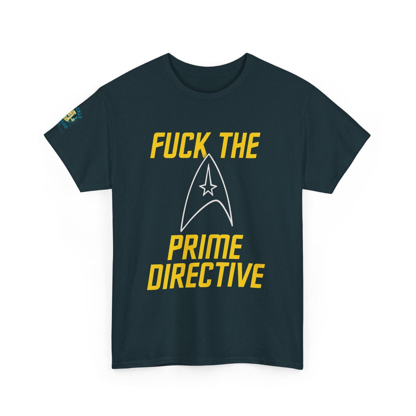 Fuck the Prime Directive Tee – Boldly Go Where No Shirt Has Gone Before