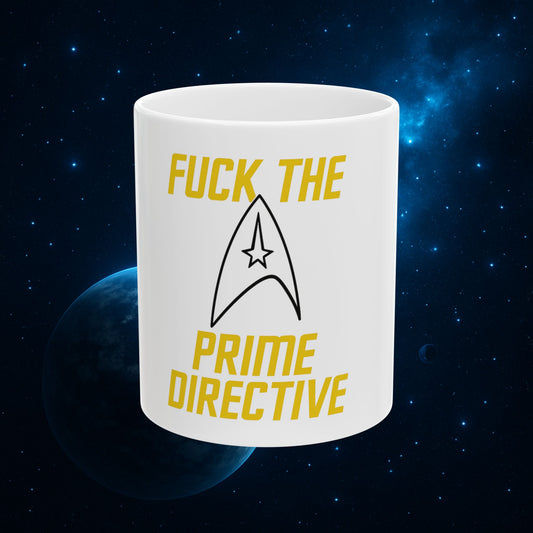Screw the Prime Directive – Bold Sci-Fi Coffee Mug- 11oz & 15oz