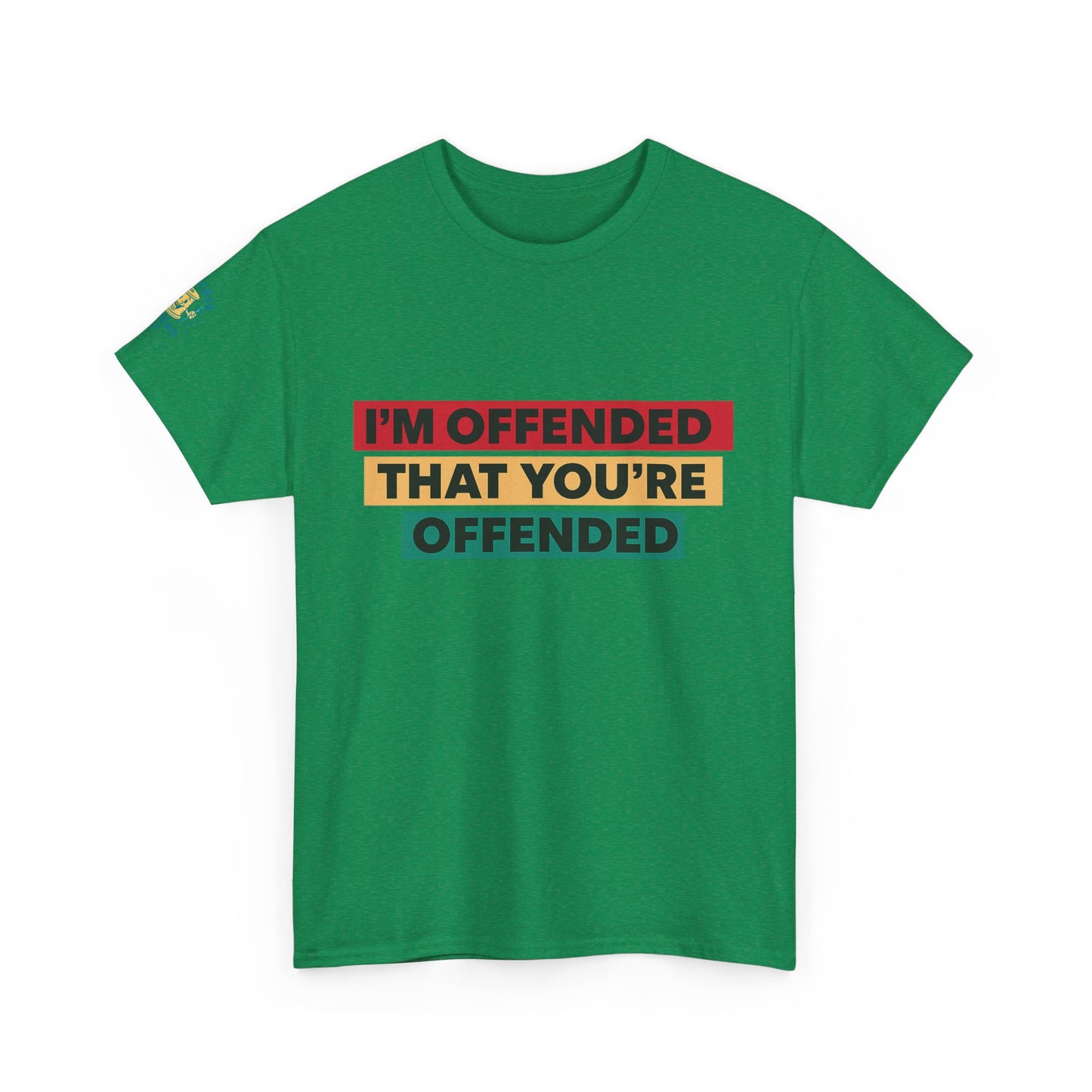 Offense Taken. I am offended Tshirt
