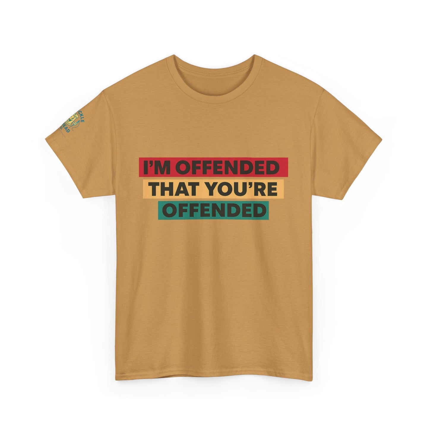 Offense Taken. I am offended Tshirt