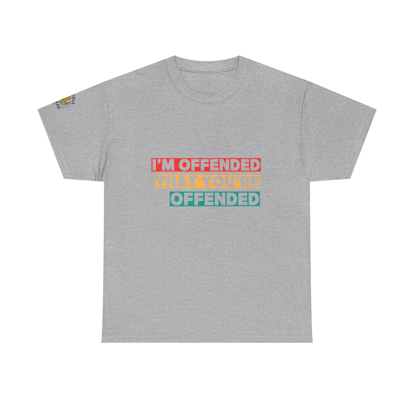 "I’m Offended That You’re Offended" Graphic Tee – For Equal Opportunity Outrage