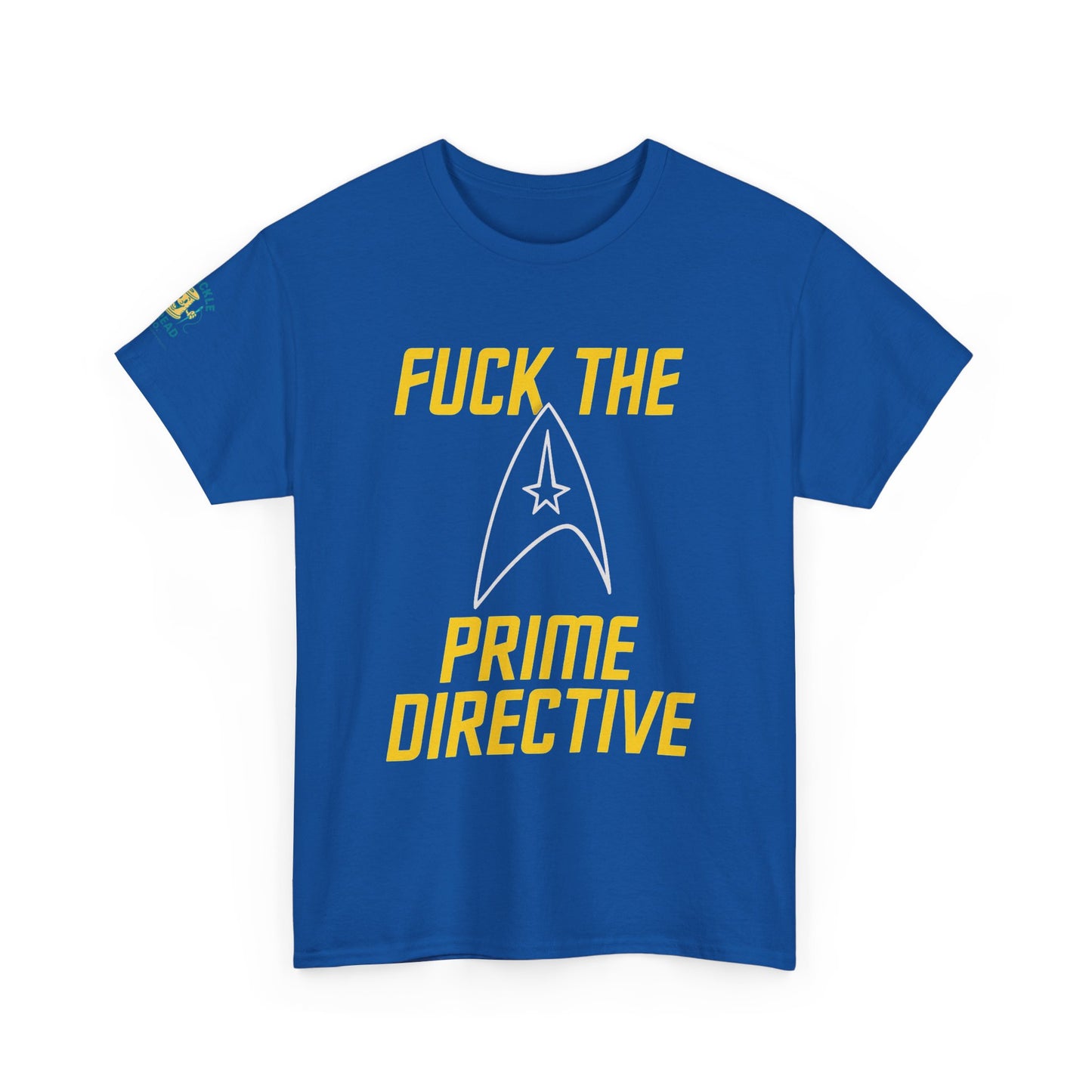 Fuck the Prime Directive Tee – Boldly Go Where No Shirt Has Gone Before
