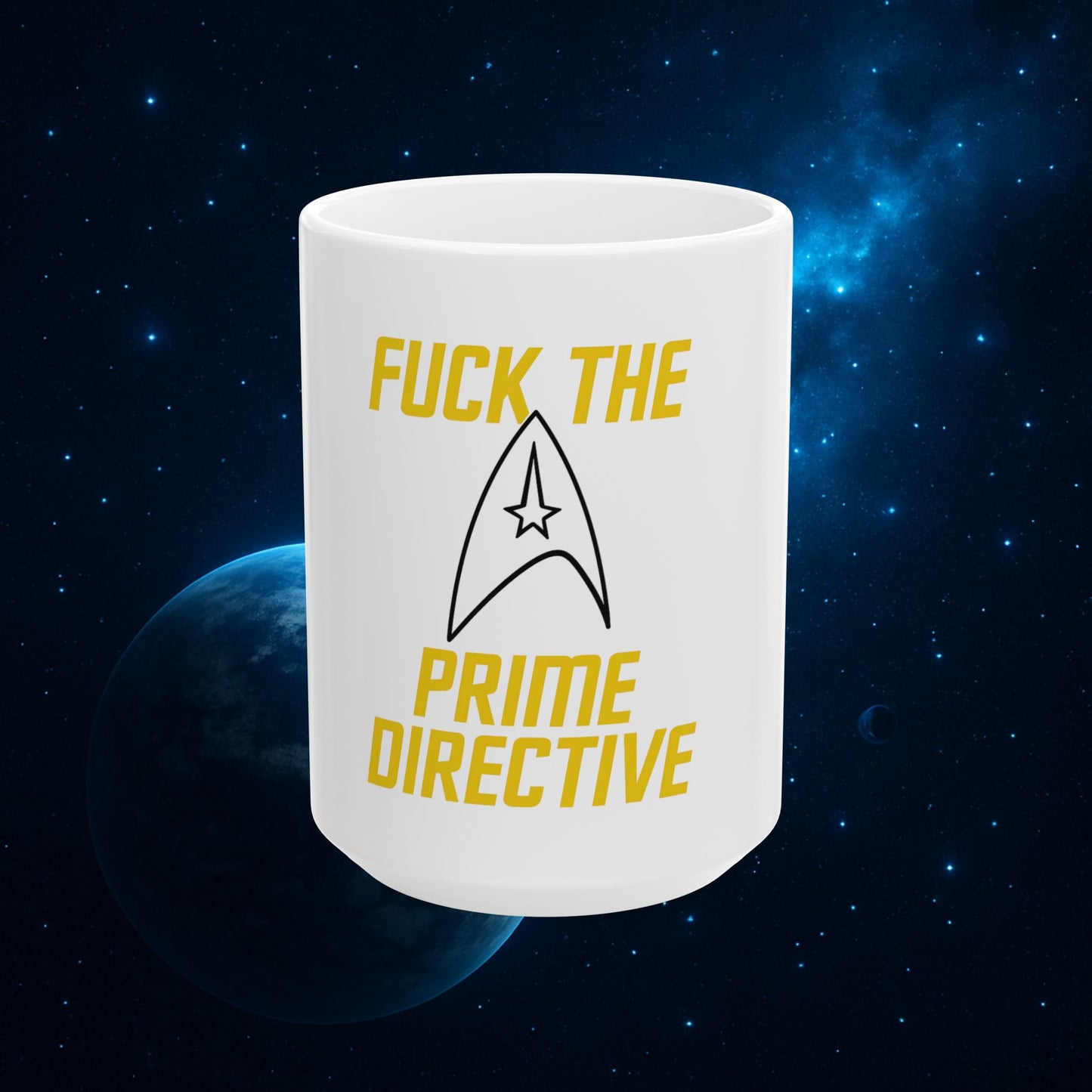 Screw the Prime Directive – Bold Sci-Fi Coffee Mug- 11oz & 15oz