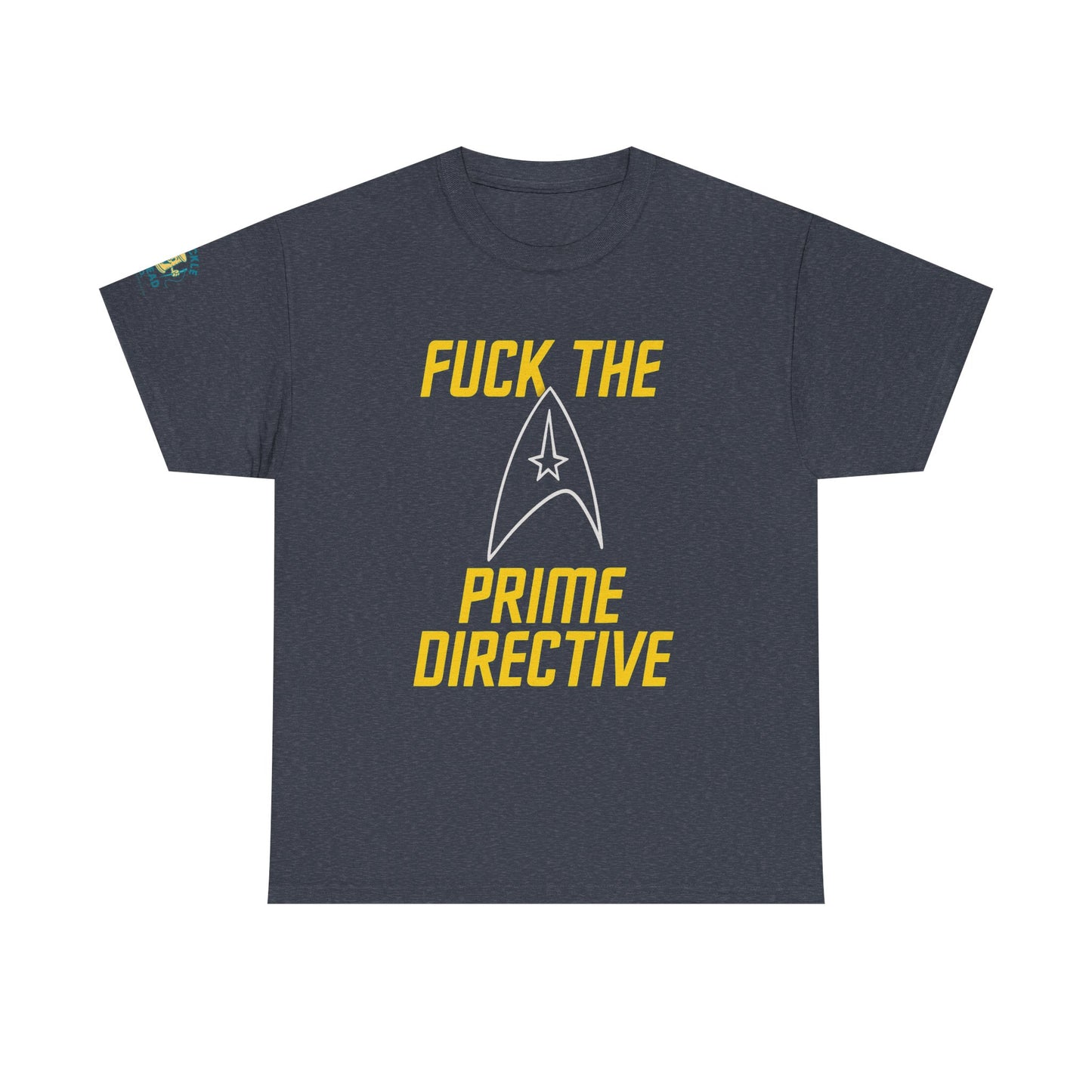 Fuck the Prime Directive Tee – Boldly Go Where No Shirt Has Gone Before