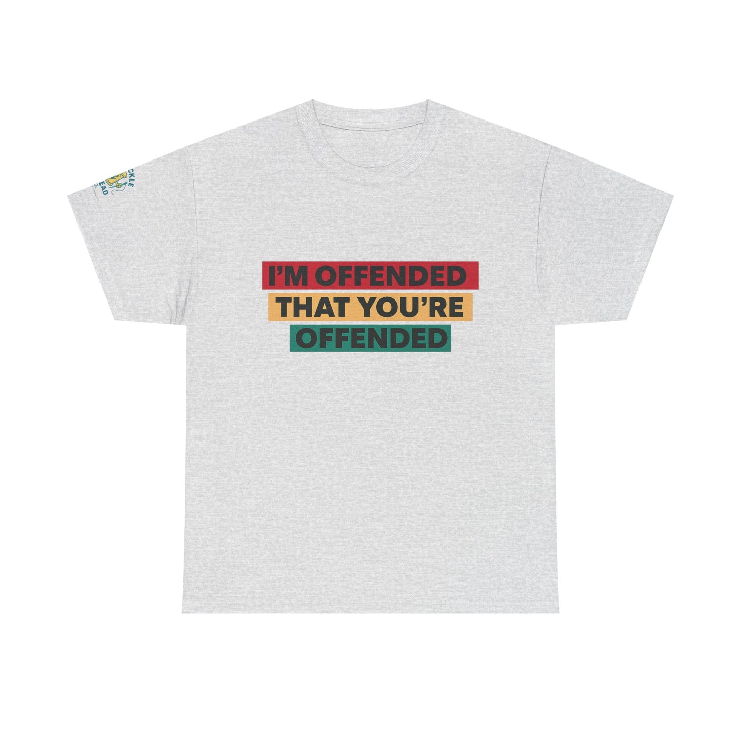 Offense Taken. I am offended Tshirt
