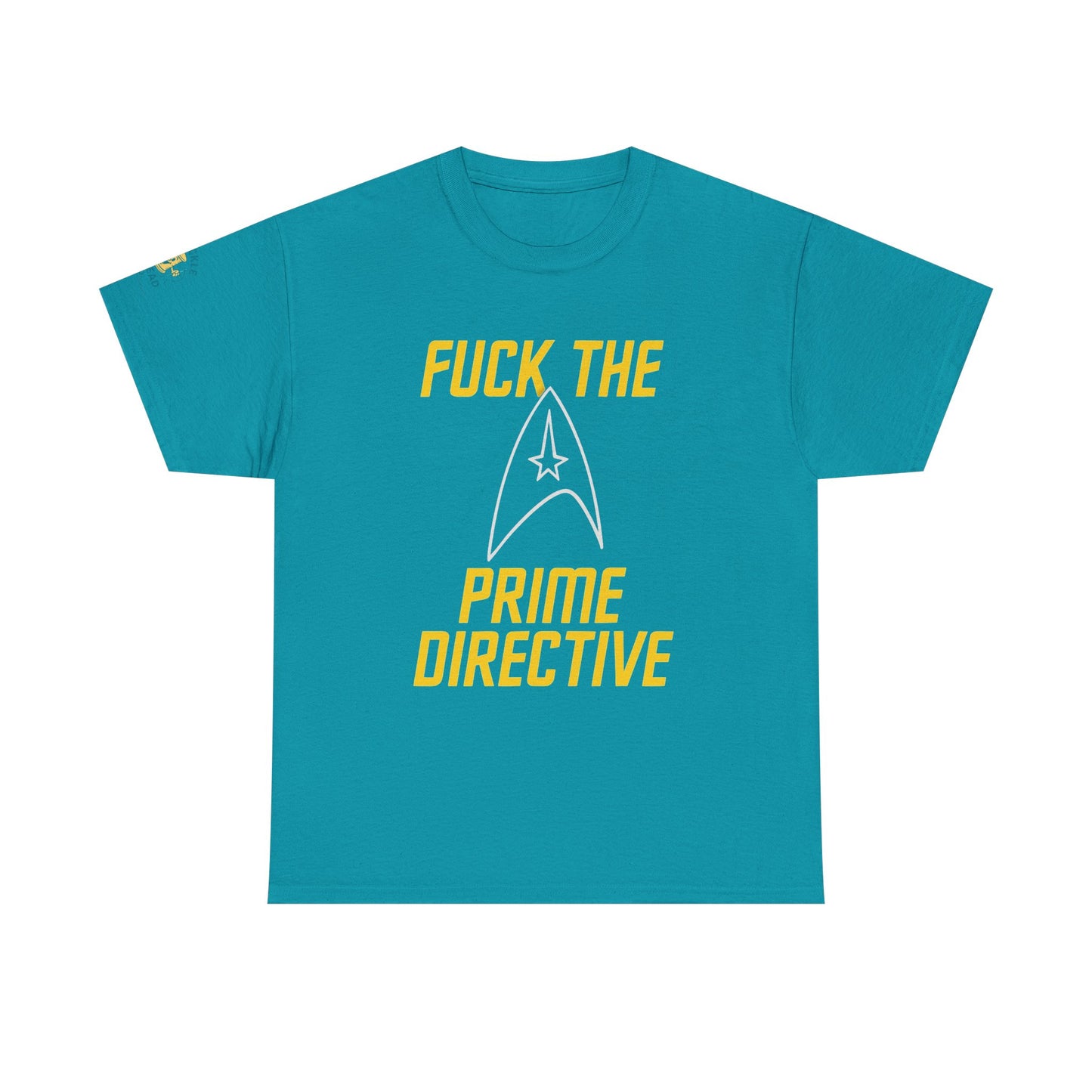 Fuck the Prime Directive Tee – Boldly Go Where No Shirt Has Gone Before