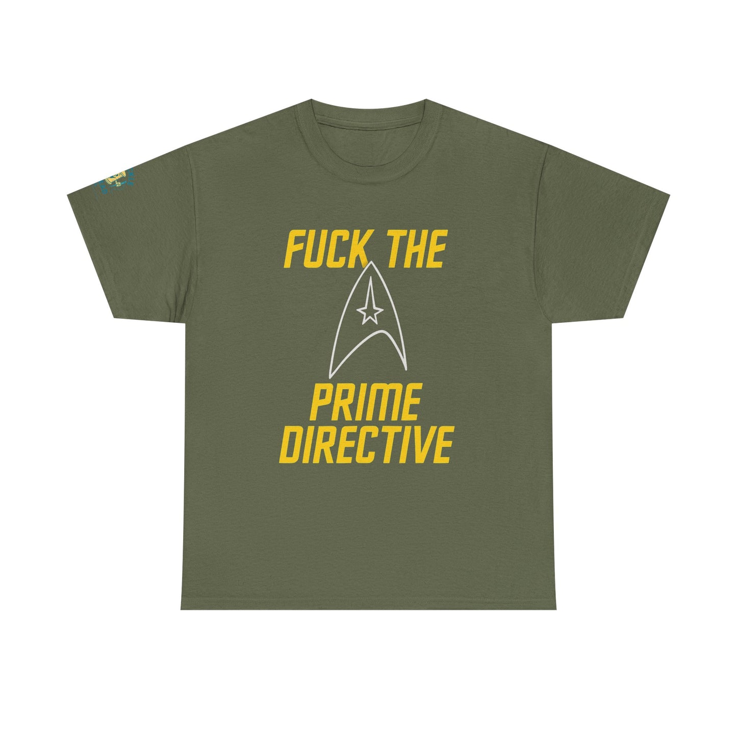 Fuck the Prime Directive Tee – Boldly Go Where No Shirt Has Gone Before
