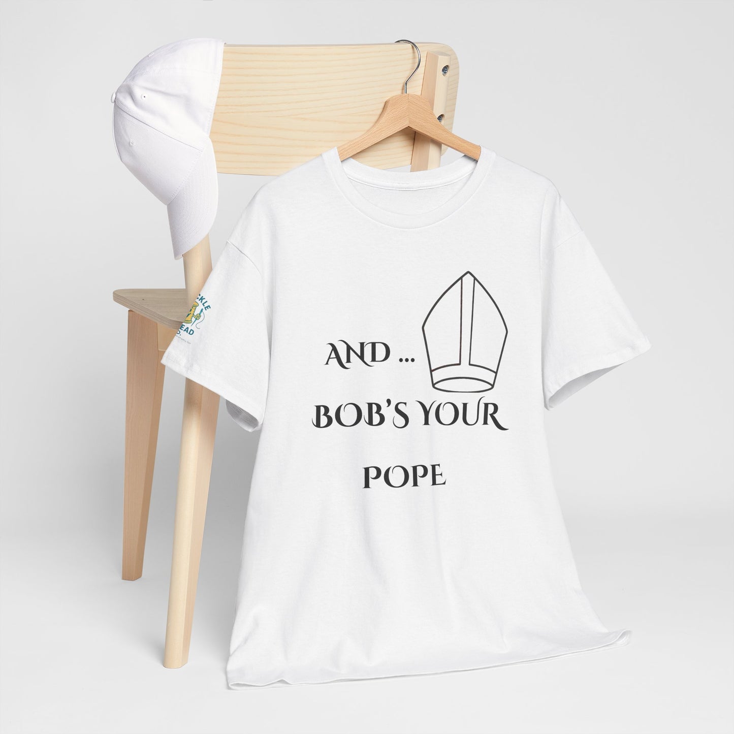 Funny “And… Bob’s Your Pope” T-Shirt – Religious Satire Novelty Tee