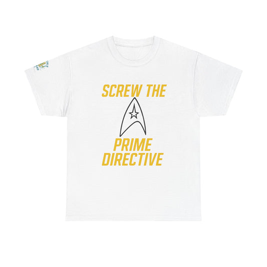 Screw the Prime Directive – Funny Sci-Fi T-Shirt