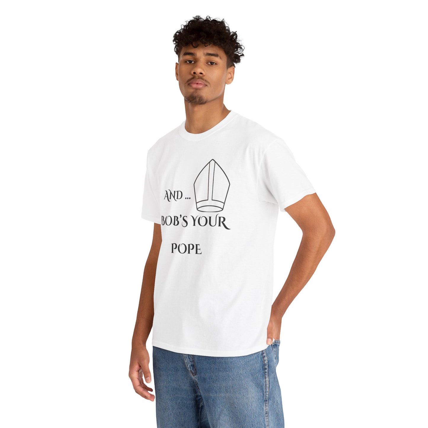 Funny “And… Bob’s Your Pope” T-Shirt – Religious Satire Novelty Tee