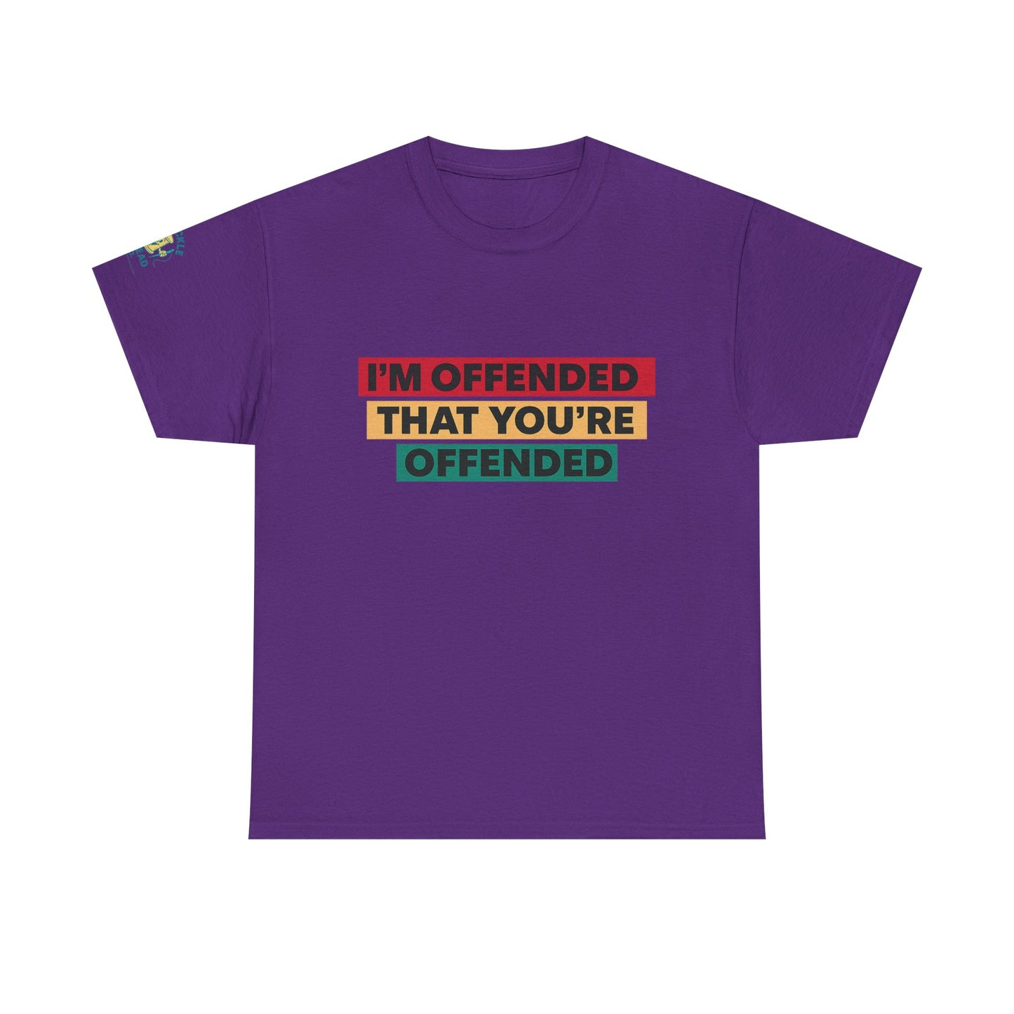 Offense Taken. I am offended Tshirt