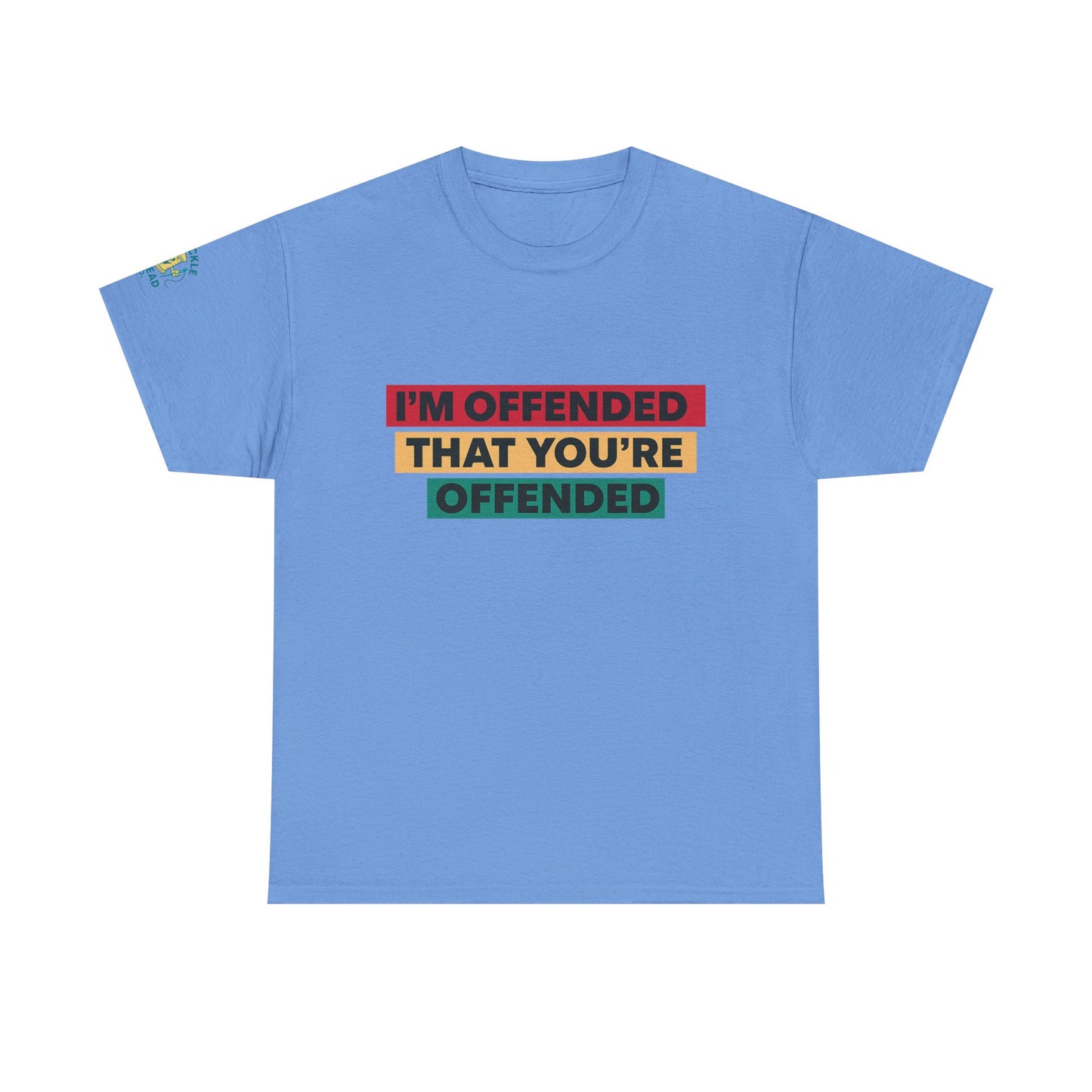 Offense Taken. I am offended Tshirt