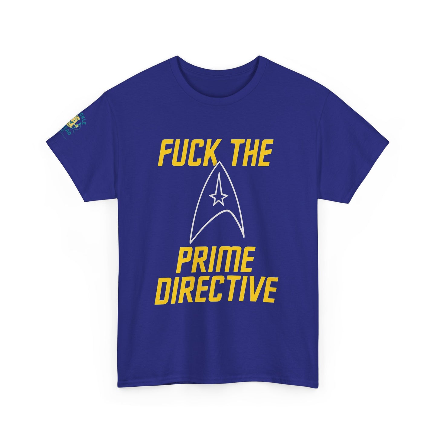 Fuck the Prime Directive Tee – Boldly Go Where No Shirt Has Gone Before