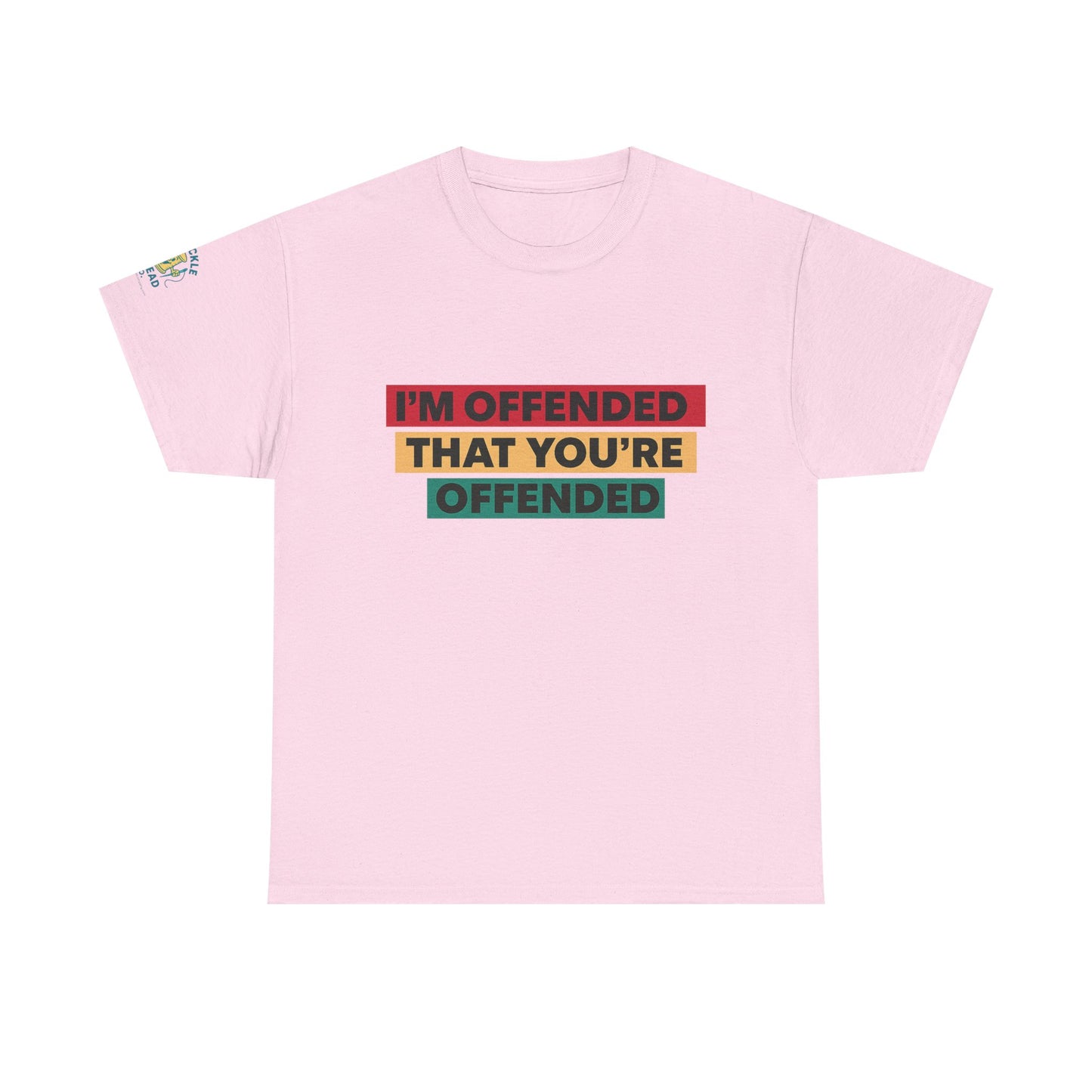Offense Taken. I am offended Tshirt